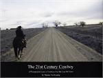 The 21st Century Cowboy: A Photographic Look at Cowboys Over the Last 100 Years